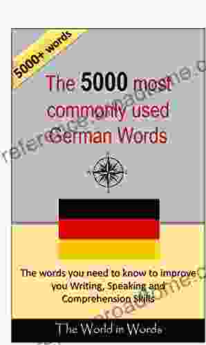 The 5000 most commonly used German Words Vocabulary Training: Learn the Vocabulary you need to know to improve you Writing Speaking and Comprehension Skills