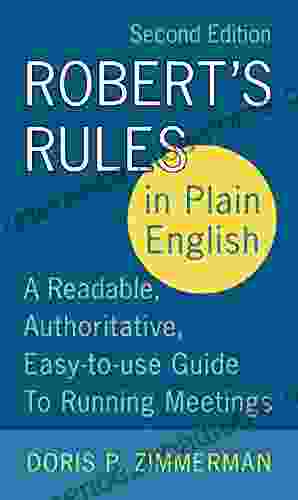 Robert s Rules in Plain English 2e: A Readable Authoritative Easy to Use Guide to Running Meetings