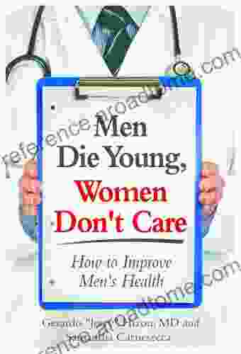 Men Die Young Women Don t Care: How to Improve Men s Health