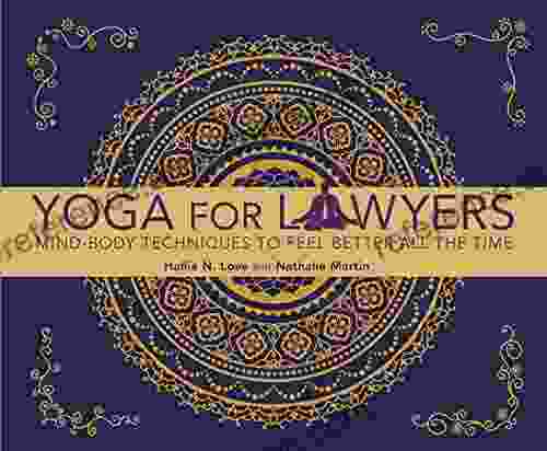 Yoga For Lawyers: Mind Body Techniques To Feel Better All The Time