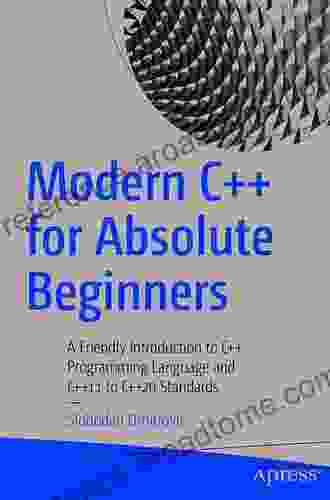 Modern C++ For Absolute Beginners: A Friendly Introduction To C++ Programming Language And C++11 To C++20 Standards