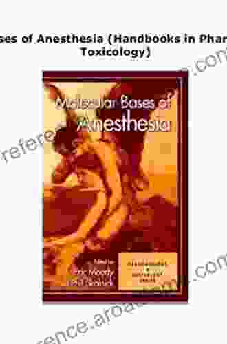 Molecular Bases Of Anesthesia (Handbooks In Pharmacology And Toxicology)