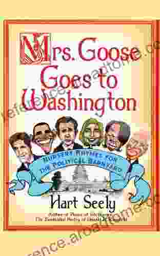 Mrs Goose Goes to Washington: Nursery Rhymes for the Political Barnyard