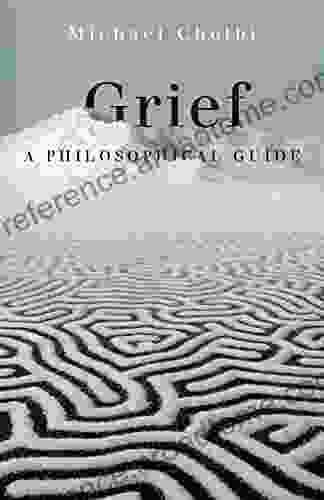 Grief: A Philosophical Guide Michael Cholbi