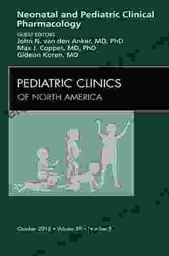 Neonatal And Pediatric Clinical Pharmacology An Issue Of Pediatric Clinics (The Clinics: Internal Medicine 59)