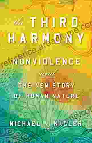 The Third Harmony: Nonviolence And The New Story Of Human Nature