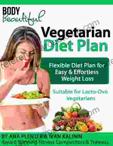 Body Beautiful: Vegetarian Diet Plan : A One Stop Weight Loss Solution For Lacto Ovo Vegetarian Women