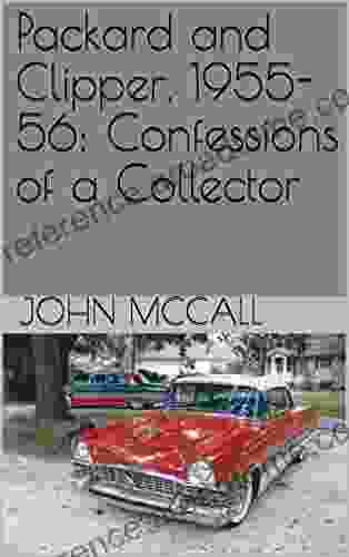 Packard And Clipper 1955 56: Confessions Of A Collector