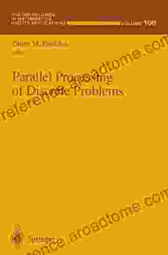 Parallel Processing Of Discrete Problems (The IMA Volumes In Mathematics And Its Applications)