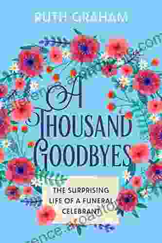 A Thousand Goodbyes: The Surprising Life Of A Funeral Celebrant