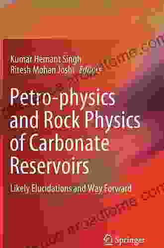 Petro physics and Rock Physics of Carbonate Reservoirs: Likely Elucidations and Way Forward