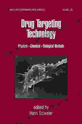 Drug Targeting Technology: Physical Chemical Biological Methods (Drugs And The Pharmaceutical Sciences 115)