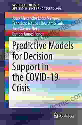 Predictive Models For Decision Support In The COVID 19 Crisis (SpringerBriefs In Applied Sciences And Technology)