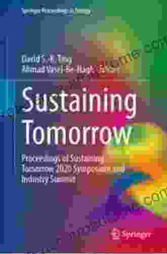 Sustaining Tomorrow: Proceedings Of Sustaining Tomorrow 2024 Symposium And Industry Summit (Springer Proceedings In Energy)