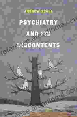 Psychiatry and Its Discontents Andrew Scull