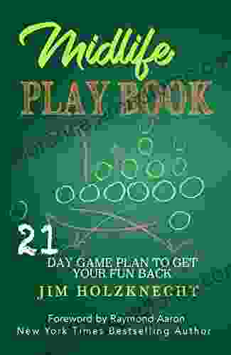 Midlife Play Book: 21 Day Game Plan To Get Your Fun Back