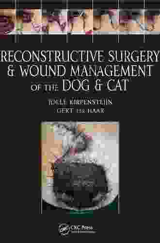 Reconstructive Surgery And Wound Management Of The Dog And Cat