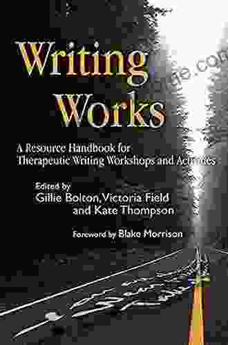 Writing Works: A Resource Handbook for Therapeutic Writing Workshops and Activities (Writing for Therapy or Personal Development)