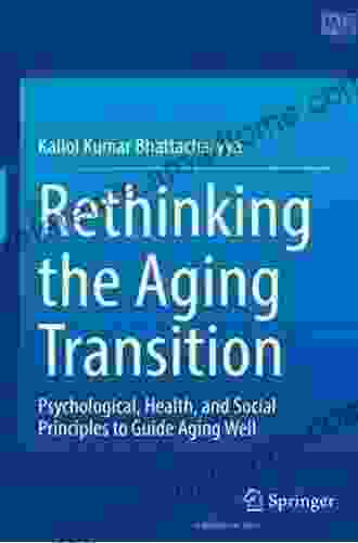 Rethinking The Aging Transition: Psychological Health And Social Principles To Guide Aging Well