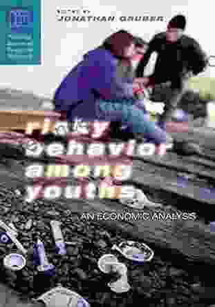 Risky Behavior Among Youths: An Economic Analysis (National Bureau Of Economic Research Conference Report)