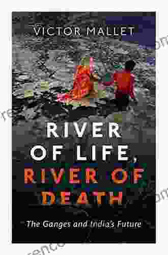 River Of Life River Of Death: The Ganges And India S Future