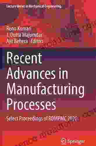 Recent Advances In Manufacturing Processes: Select Proceedings Of RDMPMC 2024 (Lecture Notes In Mechanical Engineering)