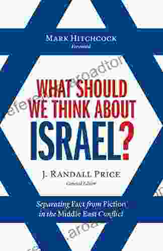 What Should We Think About Israel?: Separating Fact From Fiction In The Middle East Conflict