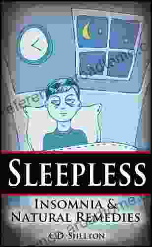 Sleepless: Insomnia Natural Remedies C D Shelton