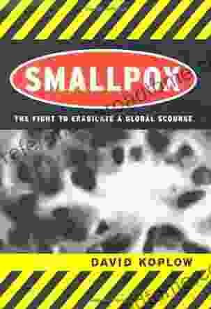 Smallpox: The Fight To Eradicate A Global Scourge