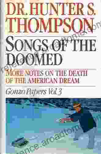 Songs Of The Doomed: More Notes On The Death Of The American Dream (The Gonzo Papers 3)