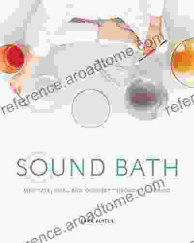 Sound Bath: Meditate Heal and Connect through Listening