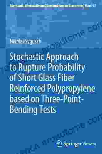 Stochastic Approach to Rupture Probability of Short Glass Fiber Reinforced Polypropylene based on Three Point Bending Tests (Mechanik Werkstoffe und Konstruktion im Bauwesen 52)