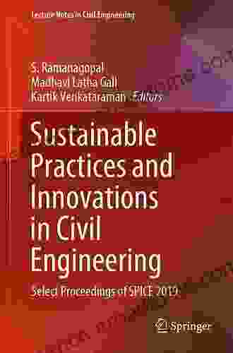 Sustainable Practices And Innovations In Civil Engineering: Select Proceedings Of SPICE 2024 (Lecture Notes In Civil Engineering 79)