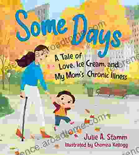 Some Days: A Tale Of Love Ice Cream And My Mom S Chronic Illness