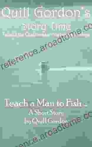 Teach A Man To Fish (Quill Gordon S Story Time 3)