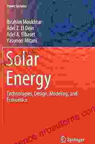 Solar Energy: Technologies Design Modeling And Economics (Power Systems)