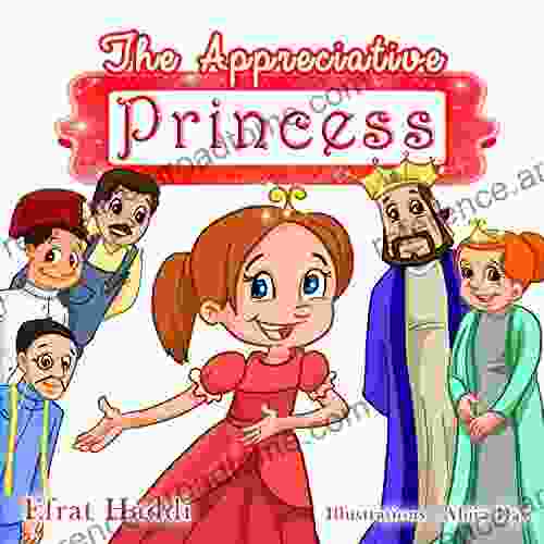 THE APPRECIATIVE PRINCESS (A preschool bedtime picture for children ages 3 8 white collection 4)