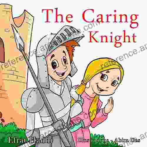 THE CARING KNIGHT (A Preschool Bedtime Picture For Children Ages 3 8 White Collection 2)