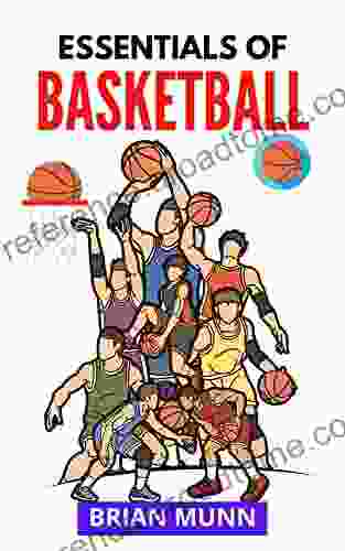 ESSENTIALS OF BASKETBALL : A Complete Guide For Parents And Players