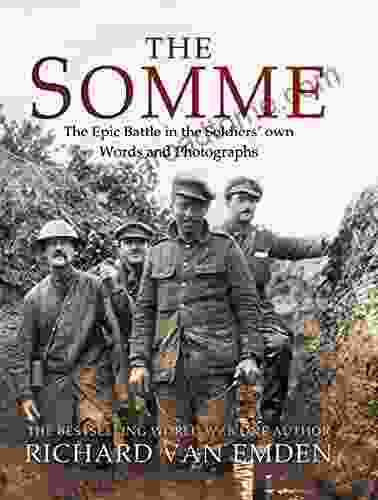 The Somme: The Epic Battle In The Soldiers Own Words And Photographs