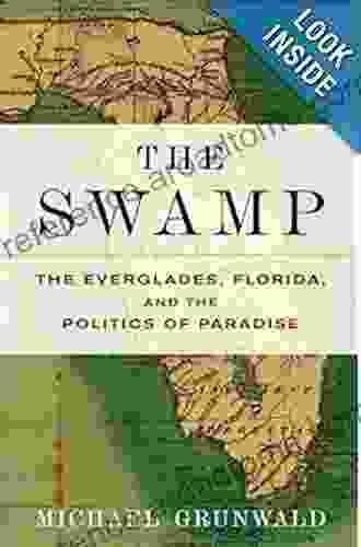 The Swamp: The Everglades Florida and the Politics of Paradise