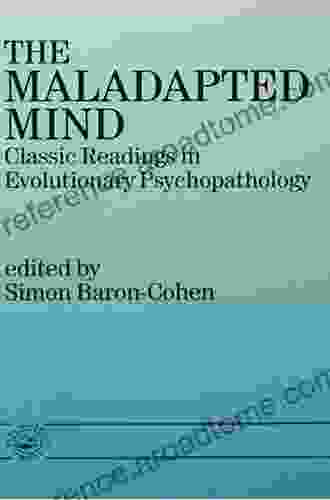 The Maladapted Mind: Classic Readings In Evolutionary Psychopathology