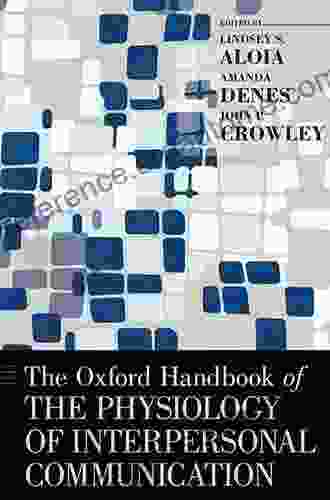 The Oxford Handbook Of The Physiology Of Interpersonal Communication (Oxford Handbooks)