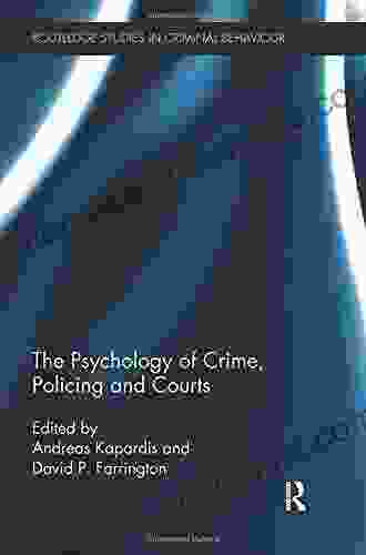 The Psychology Of Crime Policing And Courts (Routledge Studies In Criminal Behaviour 3)