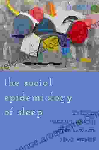 The Social Epidemiology Of Sleep