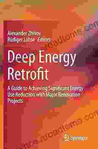 Deep Energy Retrofit: A Guide to Achieving Significant Energy Use Reduction with Major Renovation Projects