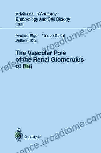 The Vascular Pole of the Renal Glomerulus of Rat (Advances in Anatomy Embryology and Cell Biology 139)