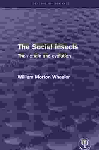 The Social Insects: Their Origin And Evolution (Psychology Revivals)