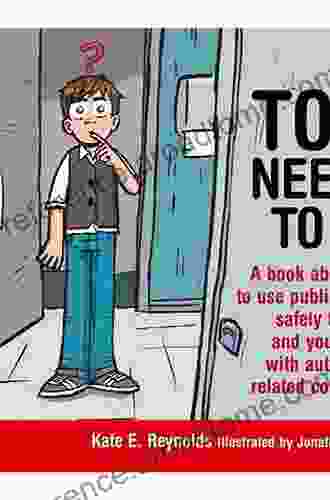 Tom Needs to Go: A about how to use public toilets safely for boys and young men with autism and related conditions (Sexuality and Safety with Tom and Ellie 3)