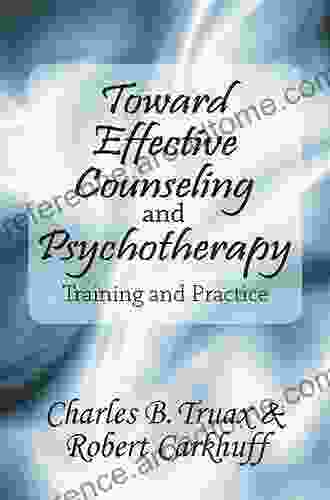 Toward Effective Counseling And Psychotherapy: Training And Practice